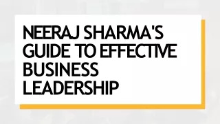 Neeraj Sharma's Guide to Effective Business Leadership