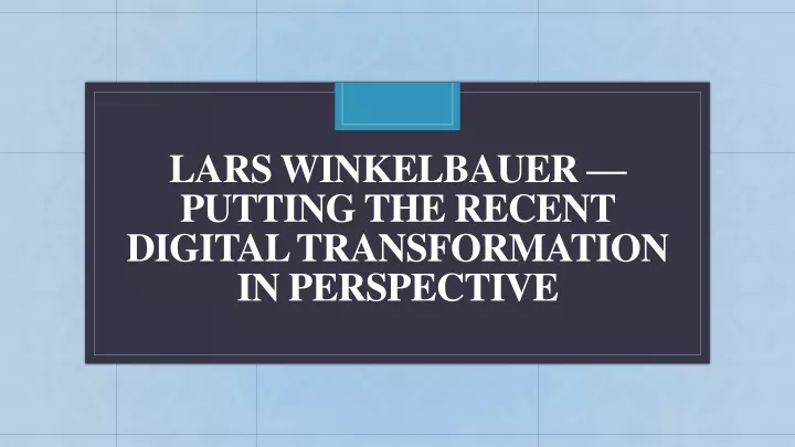 lars winkelbauer putting the recent digital transformation in perspective