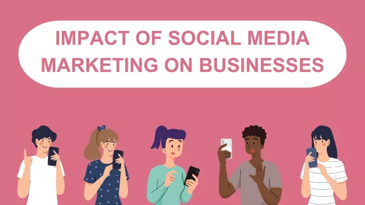 impact of social media marketing on businesses