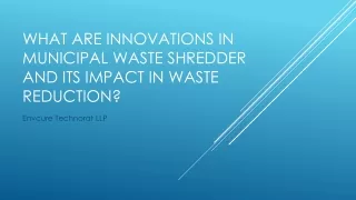 What Are Innovations in Municipal Waste Shredder