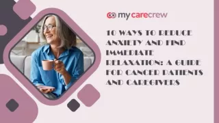 10 WAYS TO REDUCE ANXIETY AND FIND IMMEDIATE RELAXATION: A GUIDE FOR CANCER PATI