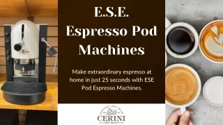 ESE Pod Espresso Machines For Effortless Brewing | Cerini Coffee & Gifts