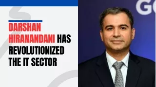 Darshan Hiranandani Has Revolutionized The IT Sector