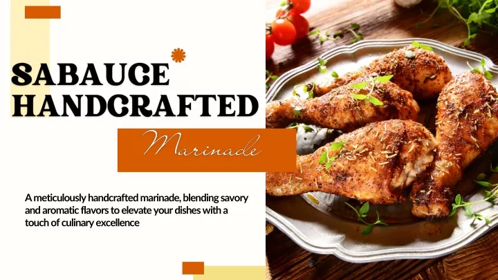 a meticulously handcrafted marinade blending