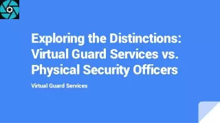 Exploring the Distinctions_ Virtual Guard Services vs. Physical Security Officers