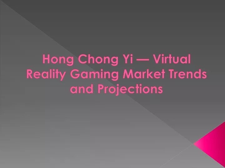 hong chong yi virtual reality gaming market trends and projections