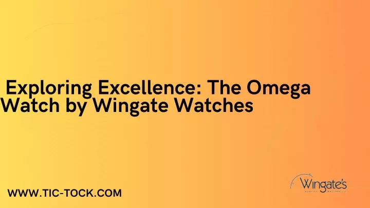 exploring excellence the omega watch by wingate