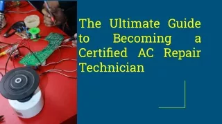 The Ultimate Guide to Becoming a Certified AC Repair Technician