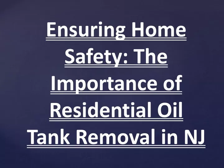 ensuring home safety the importance of residential oil tank removal in nj