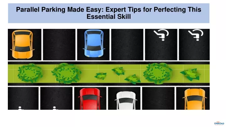 parallel parking made easy expert tips for perfecting this essential skill