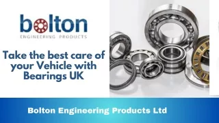 Take the best care of your Vehicle with Bearings UK - Bolton Engineering Products Ltd