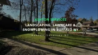 Landscaping, Lawncare, and Snowplowing in Buffalo  Ashton Services LLC.