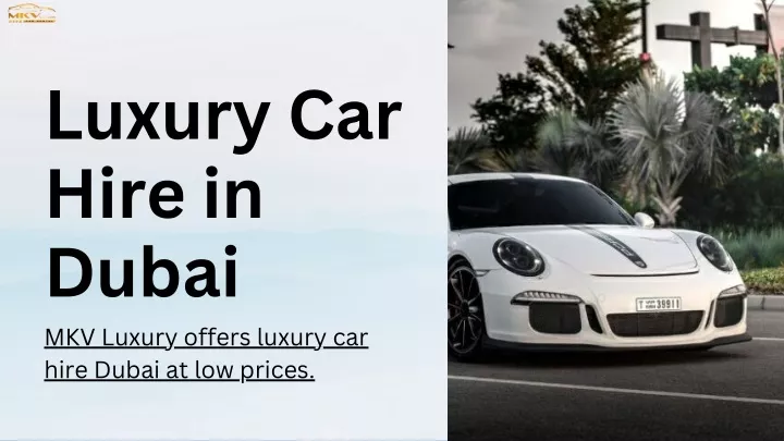 luxury car hire in dubai mkv luxury offers luxury