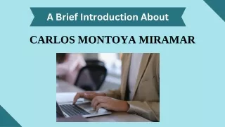 A Brief Introduction About - Carlos Montoya Miramar