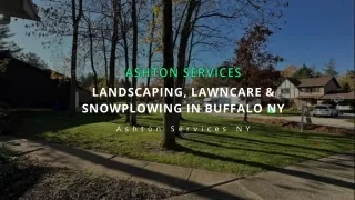 Landscaping, Lawncare, and Snowplowing in Buffalo  Ashton Services LLC.