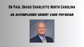 Dr Paul Drago Charlotte North Carolina - An Accomplished Urgent Care Physician