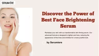 discover the power of best face brightening serum