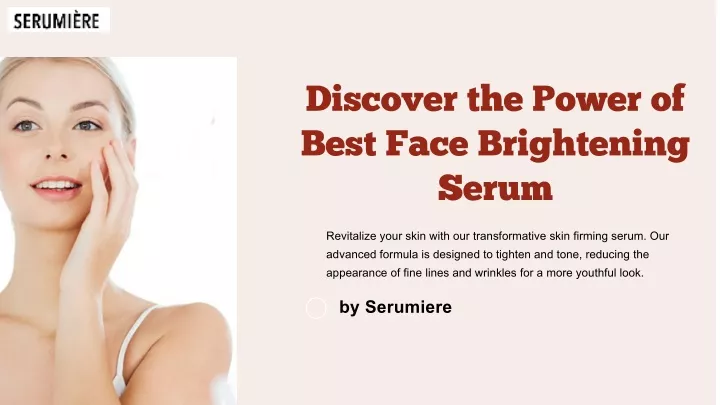 discover the power of best face brightening serum