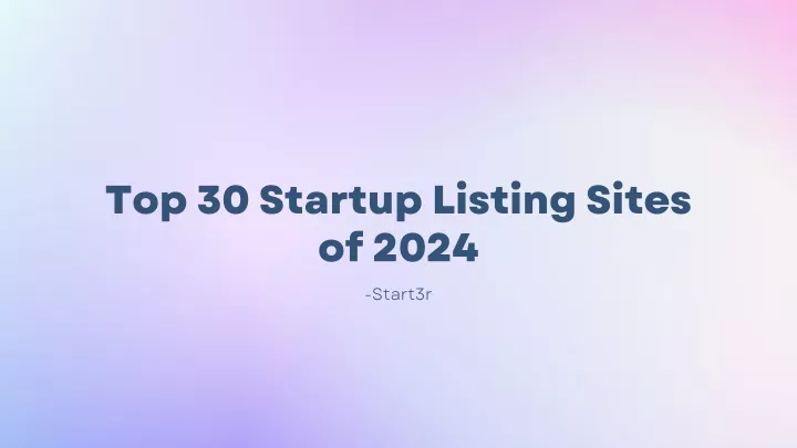 top 30 startup listing sites of 2024 start3r