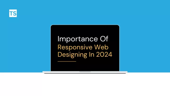importance of responsive web designing in 2024