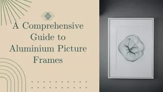 A Comprehensive Guide to Aluminium Picture Frames (2)