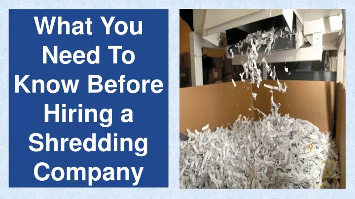 what you need to know before hiring a shredding