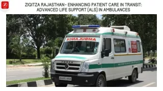 Ziqitza Rajasthan - Enhancing Patient Care in Transit Advanced Life Support (ALS) in Ambulances