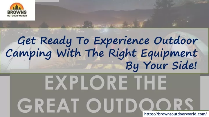 get ready to experience outdoor camping with the right equipment by your side