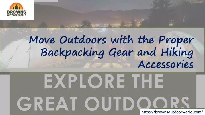 move outdoors with the proper backpacking gear