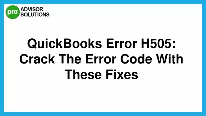 quickbooks error h505 crack the error code with