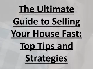 The Ultimate Guide to Selling Your House Fast- Top Tips and Strategies