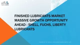 finished lubricants market massive growth opportunity ahead shell fuchs liberty lubricants