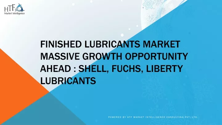 finished lubricants market massive growth opportunity ahead shell fuchs liberty lubricants