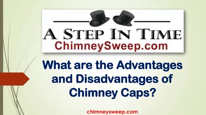 what are the advantages and disadvantages of chimney caps