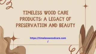 Timeless Wood Care Products A Legacy of Preservation and Beauty