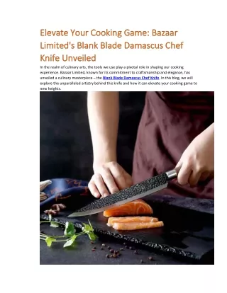 Elevate Your Cooking Game Bazaar Limited's Blank Blade Damascus Chef Knife Unveiled