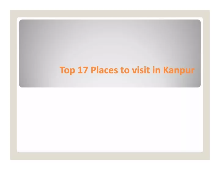 top 17 places to visit in kanpur top 17 places