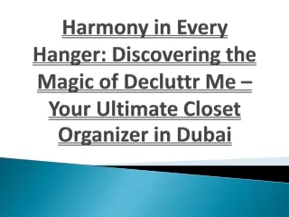 Harmony in Every Hanger- Discovering the Magic of Decluttr Me – Your Ultimate Closet Organizer in Dubai
