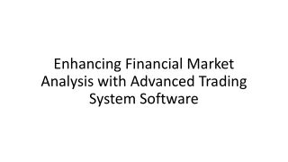 Enhancing Financial Market Analysis with Advanced Trading System Software