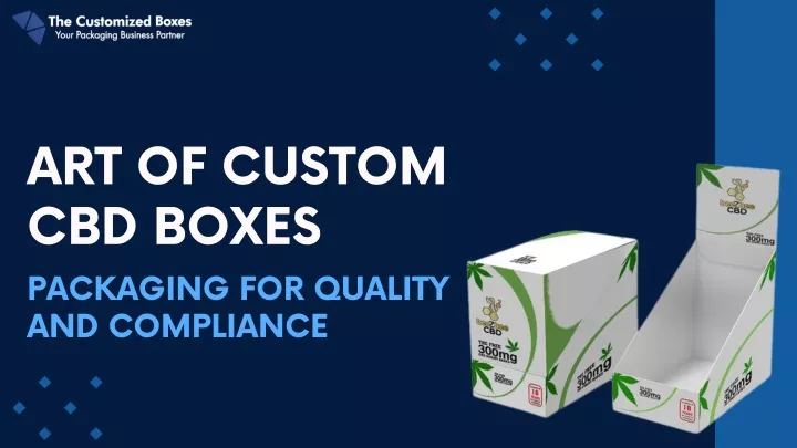 art of custom cbd boxes packaging for quality