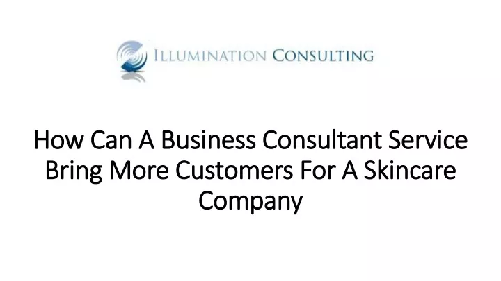 how can a business consultant service bring more customers for a skincare company