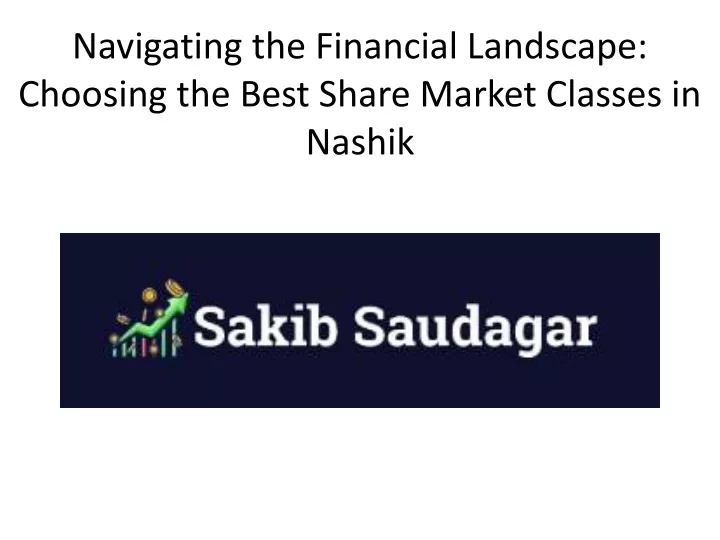 navigating the financial landscape choosing the best share market classes in nashik
