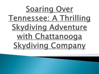 Soaring Over Tennessee- A Thrilling Skydiving Adventure with Chattanooga Skydiving Company