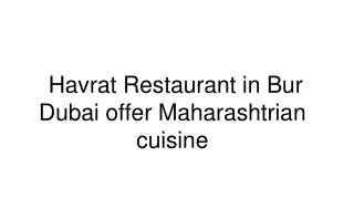Havrat Restaurant in Bur Dubai offer Maharashtrian cuisine