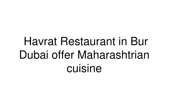 havrat restaurant in bur dubai offer maharashtrian cuisine