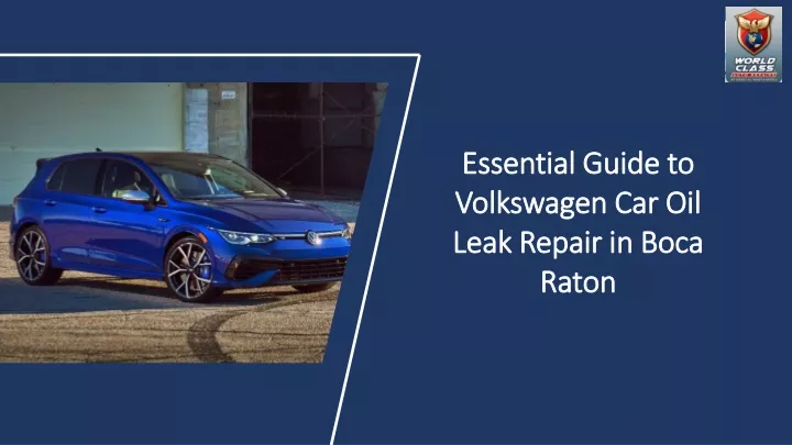 essential guide to volkswagen car oil leak repair