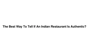 The Best Way To Tell If An Indian Restaurant Is Authentic?