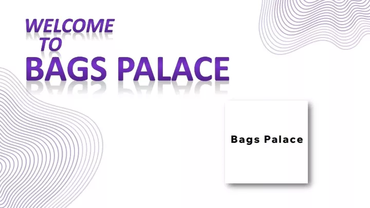 welcome to bags palace