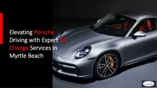 Elevating Porsche Driving with Expert Oil Change Services in Myrtle Beach