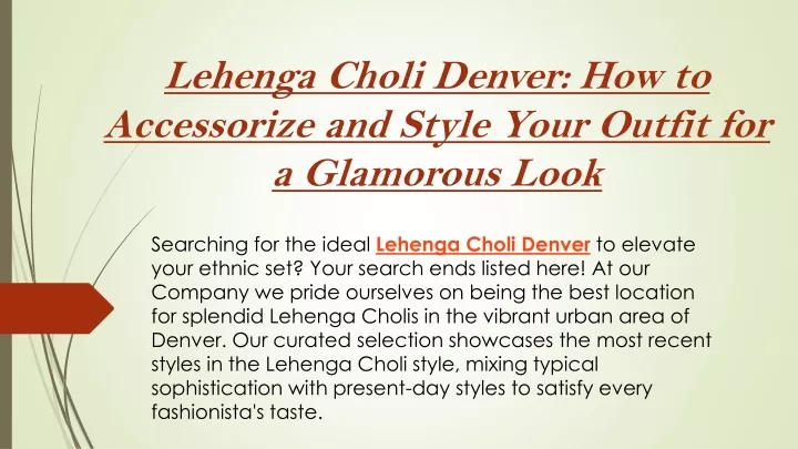 lehenga choli denver how to accessorize and style your outfit for a glamorous look
